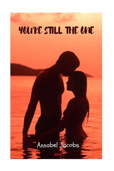 You're Still the One - Annabel Jacobs - Książki - CreateSpace Independent Publishing Platf - 9781530633258 - 21 marca 2016