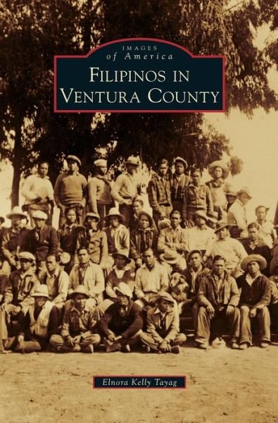 Cover for Elnora Kelly Tayag · Filipinos in Ventura County (Hardcover bog) (2011)