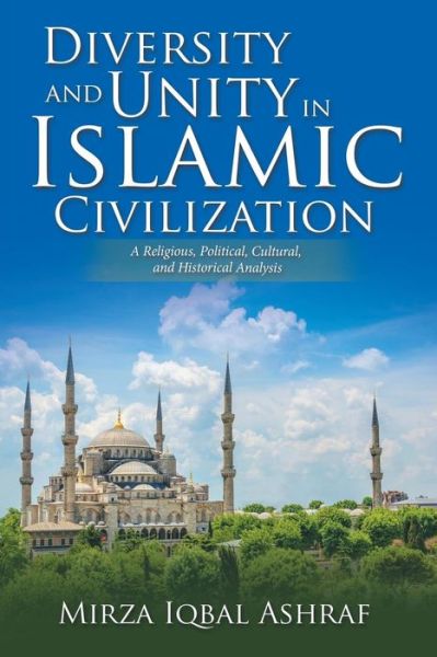 Cover for Mirza Iqbal Ashraf · Diversity and Unity in Islamic Civilization (Paperback Book) (2017)