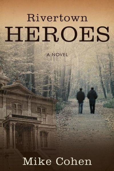 Cover for Mike Cohen · Rivertown Heroes : A novel (Paperback Book) (2016)