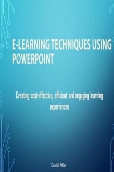 Cover for David Miller · E-Learning Techniques Using PowerPoint (Taschenbuch) (2016)