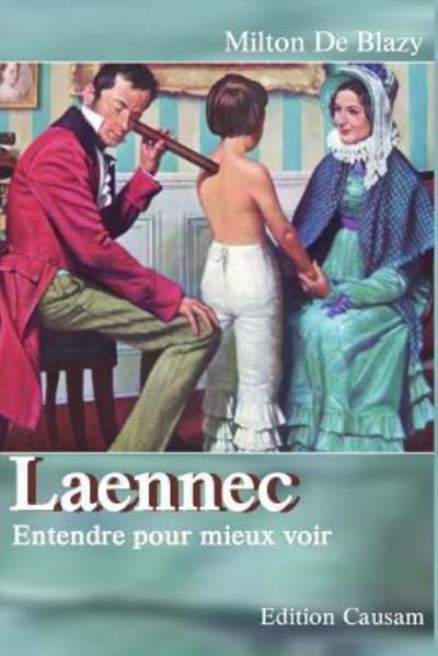 Cover for Milton De Blazy · Laennec, entendre pour mieux voir (Paperback Book) (2016)