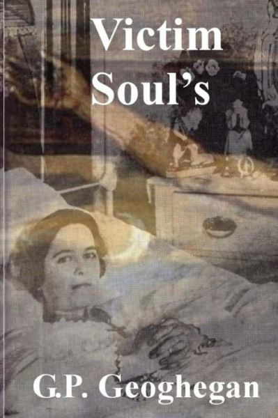 Victim Soul's - G P Geoghegan - Boeken - Createspace Independent Publishing Platf - 9781536983258 - 13 augustus 2016