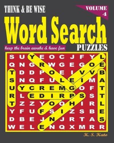 Cover for K S Kato · Think &amp; be Wise Word Search Puzzles, Vol. 4 (Paperback Book) (2016)