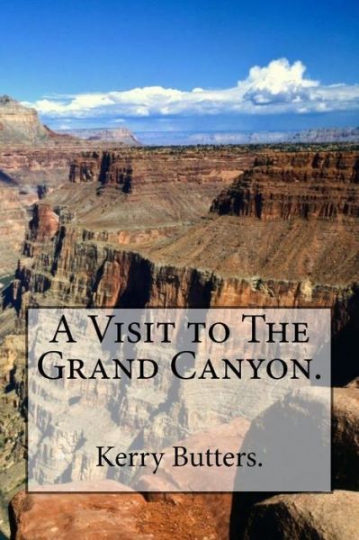 Cover for Kerry Butters · A Visit to The Grand Canyon. (Pocketbok) (2016)