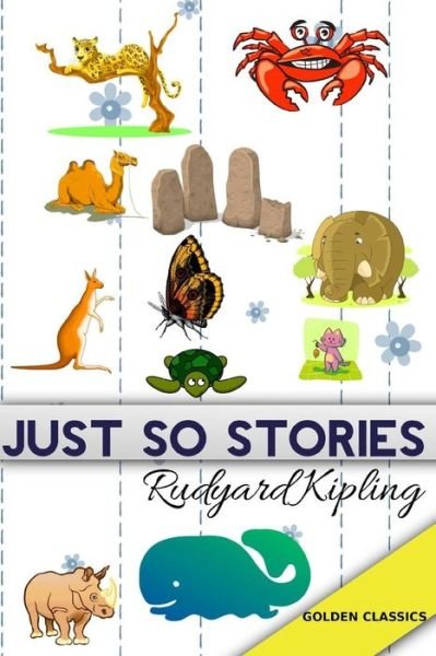 Just So Stories - Rudyard Kipling - Böcker - Createspace Independent Publishing Platf - 9781544861258 - 22 mars 2017