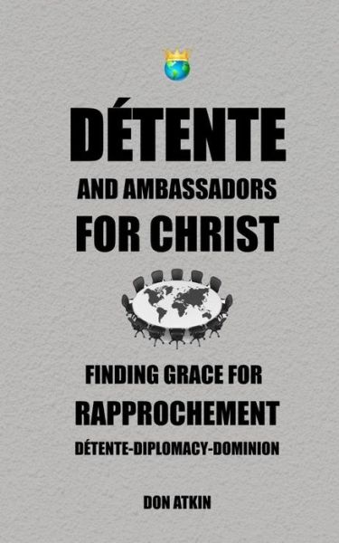 Cover for Don Atkin · Detente and Ambassadors for Christ : Finding Grace for Rapprochement (Pocketbok) (2017)