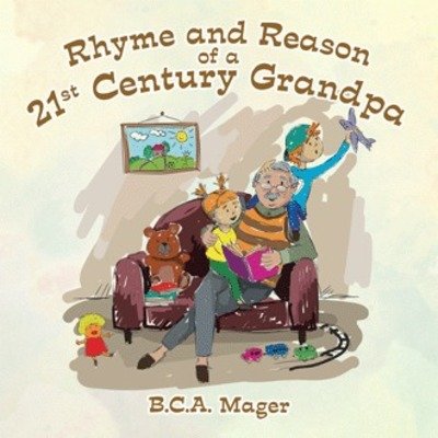 Cover for B C a Mager · Rhyme and Reason of a 21St Century Grandpa (Paperback Book) (2018)