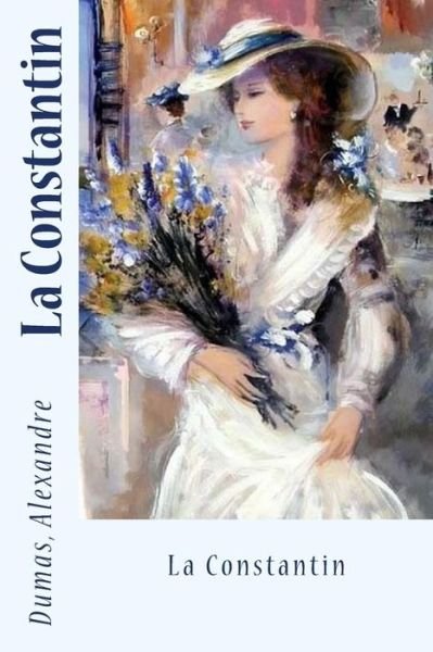 Cover for Dumas Alexandre · La Constantin (Pocketbok) (2017)