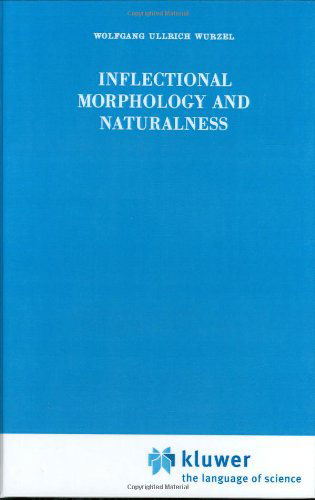 Cover for Wolfgang Ullrich Wurzel · Inflectional Morphology and Naturalness - Studies in Natural Language and Linguistic Theory (Hardcover Book) [1989 edition] (1989)