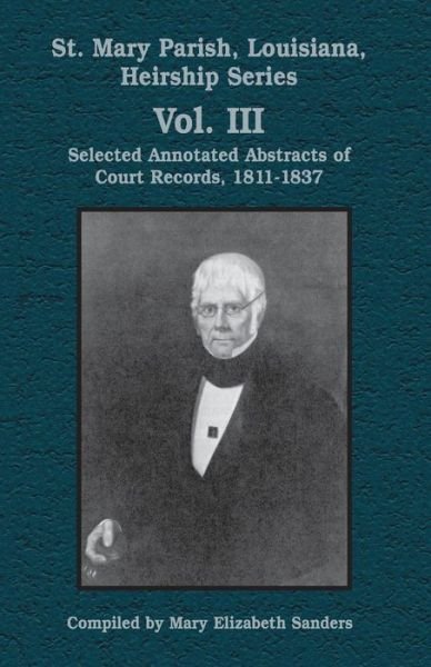 Cover for Mary E Sanders · St. Mary Parish, Louisiana, Heirship Series: Selected Annotated Abstracts of Court Records, 1811-1837 (Pocketbok) (2003)