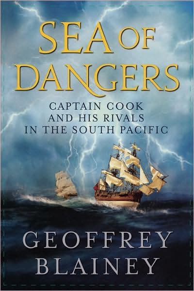 Cover for Geoffrey Blainey · Sea of Dangers: Captain Cook and His Rivals in the South Pacific (Gebundenes Buch) (2009)