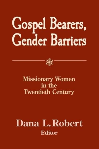 Cover for Dana L Robert · Gospel Bearers, Gender Barriers: Missionary Women in the 20th Century (Taschenbuch) (2002)