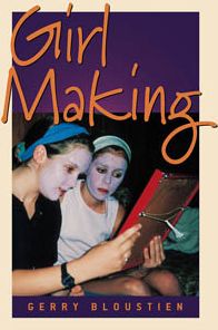 Cover for Gerry Bloustien · Girl Making: A Cross-Cultural Ethnography on the Processes of Growing Up Female (Hardcover Book) (2003)