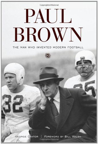 Cover for George Cantor · Paul Brown: The Man Who Invented Modern Football (Hardcover Book) [First edition] (2008)