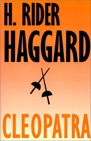 Cover for H. Rider Haggard · Cleopatra: Being an Account of the Fall and Vengeance of Harmachis, the Royal Egyptian, As Set Forth by His Own Hand (Works of H. Rider Haggard) (Taschenbuch) (2024)