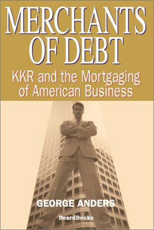 Cover for George Anders · Merchants of Debt: KKR and the Mortgaging of American Business (Paperback Book) (2002)