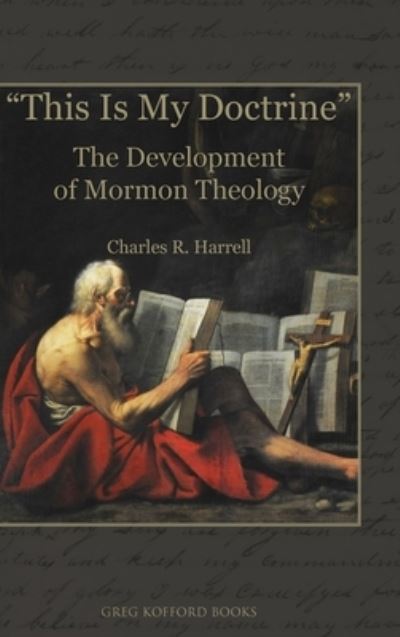 Cover for Charles R Harrell · &quot;This Is My Doctrine&quot;: The Development of Mormon Theology (Hardcover Book) (2011)