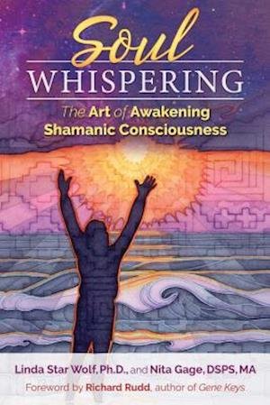 Cover for Star Wolf, Linda, Ph.D. · Soul Whispering: The Art of Awakening Shamanic Consciousness (Paperback Book) (2017)