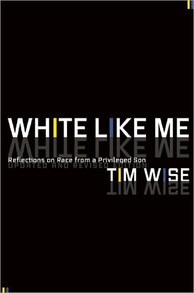 Cover for Tim Wise · White Like Me: Reflections on Race from a Privileged Son (Paperback Book) [Revised edition] (2011)