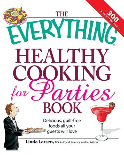 Cover for Linda Larsen · The Everything Healthy Cooking for Parties: Delicious, guilt-free foods all your guests will love - Everything (R) (Paperback Book) (2008)