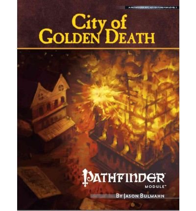 Pathfinder Module: City of Golden Death - Jason Bulmahn - Books - Paizo Publishing, LLC - 9781601252258 - May 25, 2010