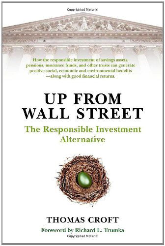 Cover for Thomas Croft · Up from Wall Street: the Responsible Investment Alternative (Paperback Book) (2009)