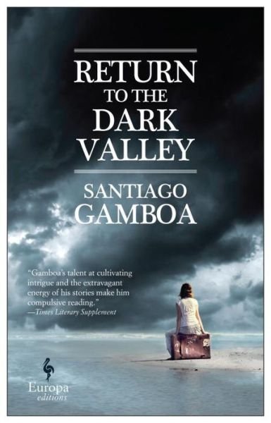 Return to the Dark Valley - Santiago Gamboa - Livros - Europa Editions - 9781609454258 - 5 de outubro de 2017