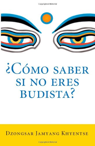 Cover for Dzongsar Jamyang Khyentse · ¿como Saber Si No Eres Budista? (What Makes You Not a Buddhist) (Spanish Edition) (Paperback Book) [Spanish, Reprint edition] (2012)