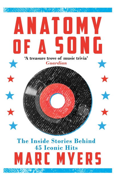 Cover for Marc Myers · Anatomy of a Song: The Inside Stories Behind 45 Iconic Hits (Paperback Book) [Main edition] (2017)