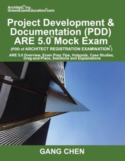 Cover for Gang Chen · Project Development &amp; Documentation  ARE 5 Mock Exam (Architect Registratio : ARE 5 Overview, Exam Prep Tips, Hot Spots, Case Studies, Drag-and-Place, Solutions and Explanations (Pocketbok) (2017)