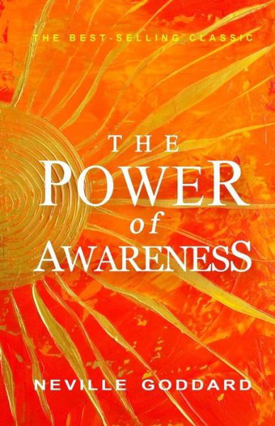 The Power of Awareness - Neville Goddard - Books - Tribeca Books - 9781612931258 - June 12, 2012