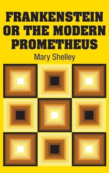 Cover for Mary Shelley · Frankenstein or the Modern Prometheus (Hardcover Book) (2018)