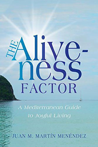 Cover for Juan M Martin Menendez · The Aliveness Factor: A Mediterranean Guide to Joyful Living (Paperback Book) (2014)