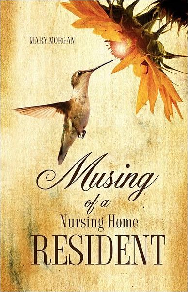 Cover for Morgan, Mary (London School of Economics UK) · Musing of a Nursing Home Resident (Paperback Book) (2011)