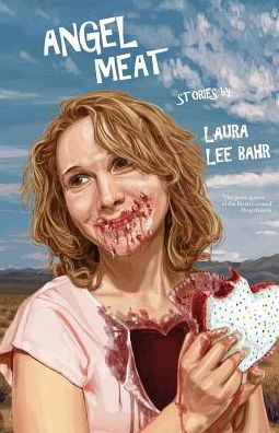 Cover for Laura Lee Bahr · Angel Meat (Paperback Book) (2017)