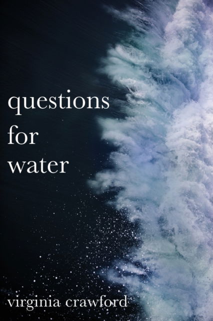 Cover for Virginia Crawford · Questions for Water (Paperback Book) (2021)