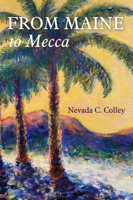 Cover for Nevada C Colley · From Maine to Mecca (Paperback Bog) (2020)