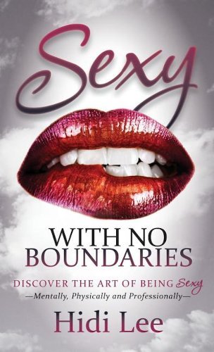 Cover for Hidi Lee · Sexy with No Boundaries: Discover the Art of Being Sexy Mentally, Physically and Professionally (Paperback Book) (2014)