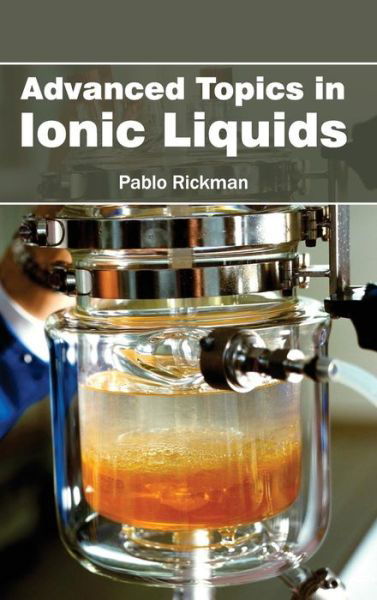 Cover for Pablo Rickman · Advanced Topics in Ionic Liquids (Hardcover Book) (2015)