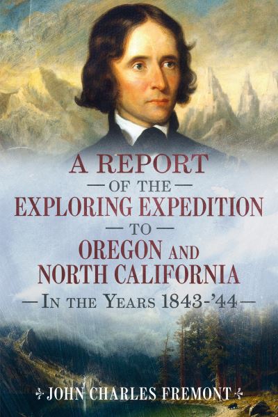 Cover for John Charles Fremont · Narrative of the Exploring Expedition to Oregon and California in the Years 1843-44 (N/A) (2021)