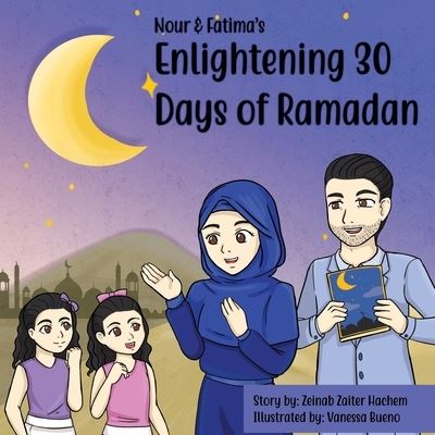 Nour & Fatima's Enlightening 30 Days Of Ramadan - Zeinab Zaiter Hachem - Bücher - Zeinab Zaiter Hachem - 9781638218258 - 2. März 2021