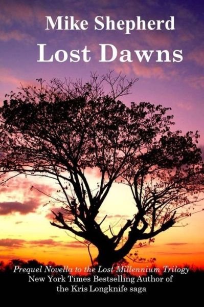 Cover for Mike Shepherd · Lost Dawns: Prequel Novella to the Lost Milennium Trilogy (Book) (2018)