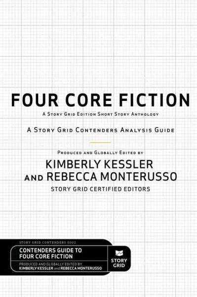 Cover for Kimberly Kessler · Four Core Fiction: A Story Grid Contenders Analysis Guide (Paperback Book) (2020)