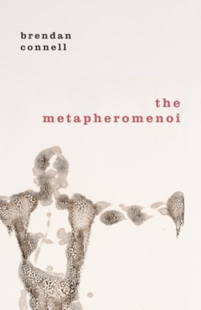 The Metapheromenoi - Brendan Connell - Books - Snuggly Books - 9781645250258 - May 12, 2020