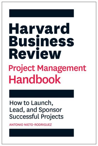 Cover for Antonio Nieto-Rodriguez · Harvard Business Review Project Management Handbook: How to Launch, Lead, and Sponsor Successful Projects - HBR Handbooks (Paperback Book) (2021)