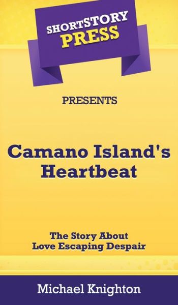 Cover for Michael Knighton · Short Story Press Presents Camano Island's Heartbeat (Hardcover Book) (2020)