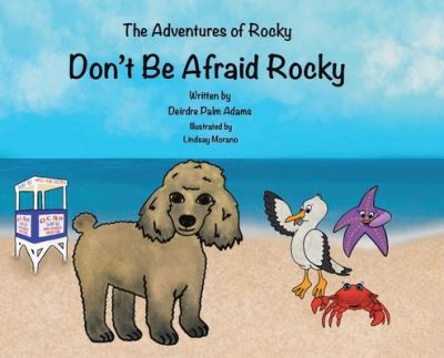 Cover for Deirdre Palm Adams · The Adventures of Rocky: Don't Be Afraid Rocky (Hardcover Book) (2021)