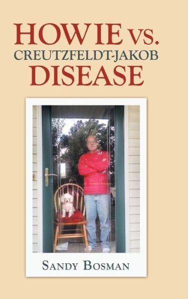 Sandy Bosman · Howie Vs. Creutzfeldt-Jakob Disease (Hardcover Book) (2020)