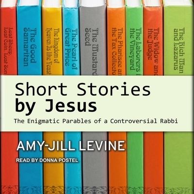 Short Stories by Jesus Lib/E - Amy-Jill Levine - Music - Tantor Audio - 9781665274258 - February 28, 2017